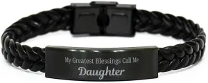 Daughter Braided Leather Bracelet, My Greatest Blessings Call Me Daughter Sentimental Heartfelt Christmas Birthday Engraved Gifts for Men Women
