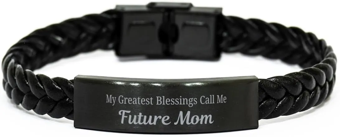 Future Mom Braided Leather Bracelet, My Greatest Blessings Call Me Future Mom Sentimental Heartfelt Christmas Birthday Engraved Gifts for Men Women